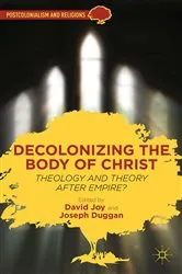 Book cover of Decolonizing the Body of Christ by D. Joy