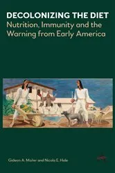 Book cover of Decolonizing the Diet by Gideon Mailer