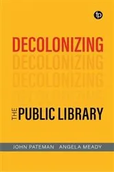 Book cover of Decolonizing the Public Library by John Pateman