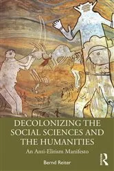 Book cover of Decolonizing the Social Sciences and the Humanities by Bernd Reiter