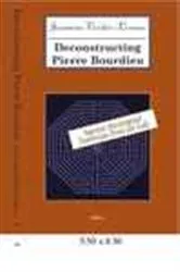 Book cover of Deconstructing Pierre Bourdieu by Jeannine Verdes-Leroux