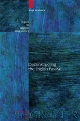 Book cover of Deconstructing the English Passive by Anja Wanner