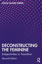 Book cover of Deconstructing the Feminine (2nd ed.) by Leticia Glocer Fiorini