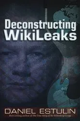 Book cover of Deconstructing Wikileaks by Daniel Estulin