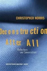 Book cover of Deconstruction After All by Christopher Norris
