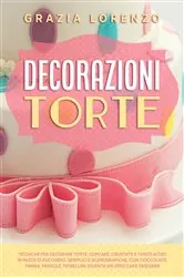Book cover of Decorazioni Torte by Grazia Lorenzo