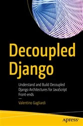 Book cover of Decoupled Django by Valentino Gagliardi