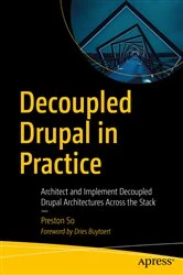 Book cover of Decoupled Drupal in Practice by Preston So