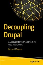 Book cover of Decoupling Drupal by Deepali Mayekar