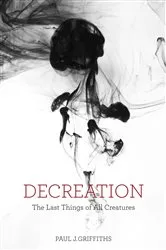 Book cover of Decreation by Paul J. Griffiths