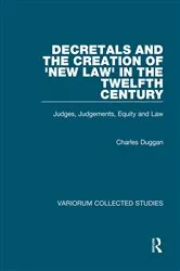Book cover of Decretals and the Creation of the 'New Law' in the Twelfth Century by Charles Duggan