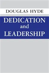 Book cover of Dedication and Leadership by Douglas Hyde