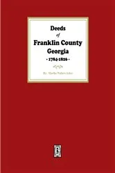 Book cover of Deeds of Franklin County, Georgia, 1784-1826 by Martha Acker