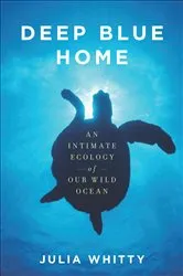Book cover of Deep Blue Home by Julia Whitty