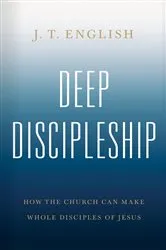 Book cover of Deep Discipleship by J.T. English