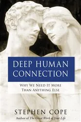 Book cover of Deep Human Connection by Stephen Cope