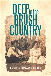 Book cover of Deep in the Brush Country by Lucille Thomas Kruse