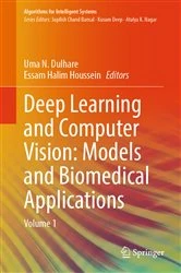 Book cover of Deep Learning and Computer Vision: Models and Biomedical Applications by Uma N. Dulhare