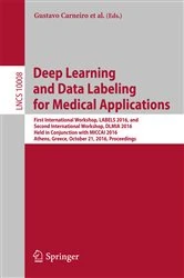 Book cover of Deep Learning and Data Labeling for Medical Applications by Gustavo Carneiro