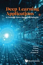 Book cover of Deep Learning Applications: In Computer Vision, Signals And Networks by Qi Xuan