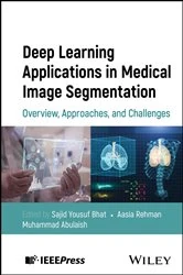 Book cover of Deep Learning Applications in Medical Image Segmentation by Sajid Yousuf Bhat