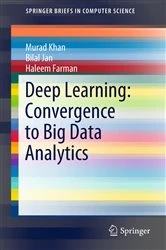 Book cover of Deep Learning: Convergence to Big Data Analytics by Murad Khan