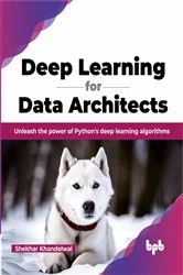 Book cover of Deep Learning for Data Architects by Shekhar Khandelwal
