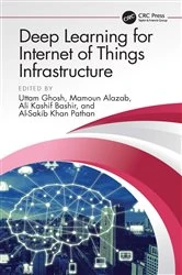 Book cover of Deep Learning for Internet of Things Infrastructure by Uttam Ghosh