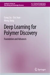 Book cover of Deep Learning for Polymer Discovery by Gang Liu