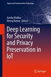 Book cover of Deep Learning for Security and Privacy Preservation in IoT by Aaisha Makkar