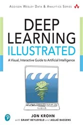 Book cover of Deep Learning Illustrated by Jon Krohn