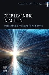Book cover of Deep Learning in Action: Image and Video  Processing for Practical Use by Abdussalam Elhanashi PhD