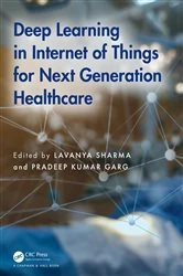 Book cover of Deep Learning in Internet of Things for Next Generation Healthcare by Lavanya Sharma