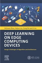 Book cover of Deep Learning on Edge Computing Devices by Xichuan Zhou