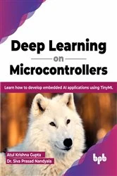 Book cover of Deep Learning on Microcontrollers by Atul Krishna Gupta