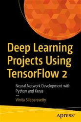 Book cover of Deep Learning Projects Using TensorFlow 2 by Vinita Silaparasetty