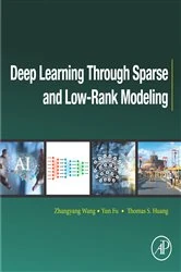 Book cover of Deep Learning through Sparse and Low-Rank Modeling by Zhangyang Wang