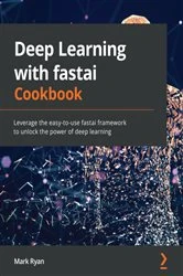 Book cover of Deep Learning with fastai Cookbook by Mark Ryan