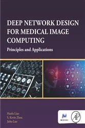 Book cover of Deep Network Design for Medical Image Computing by Haofu Liao