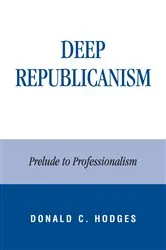 Book cover of Deep Republicanism by Donald Hodges