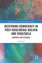 Book cover of Deepening Democracy in Post-Neoliberal Bolivia and Venezuela by John Brown