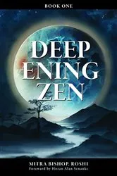 Book cover of Deepening Zen: The Long Maturation, Book One by Roshi Mitra Bishop
