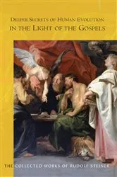 Book cover of Deeper Secrets of Human Evolution in the Light of the Gospels by Rudolf Steiner