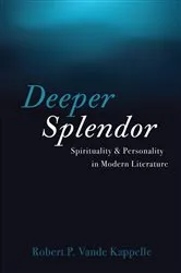 Book cover of Deeper Splendor by Robert P. Vande Kappelle