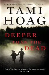 Book cover of Deeper Than the Dead by Tami Hoag