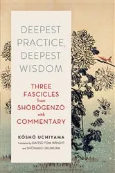 Book cover of Deepest Practice, Deepest Wisdom by Kosho Uchiyama