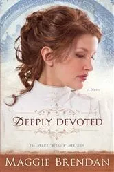 Book cover of Deeply Devoted (The Blue Willow Brides Book #1) by Maggie Brendan