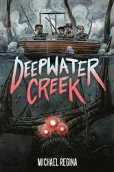 Book cover of Deepwater Creek: A Graphic Novel by Michael Regina