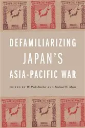 Book cover of Defamiliarizing Japan’s Asia-Pacific War by W. Puck Brecher