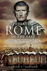 Book cover of Defeat of Rome in the East by Gareth C. Sampson